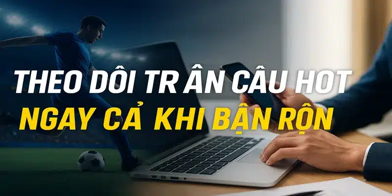 Trực tiếp bóng đá GavangTV - giải pháp xem bóng đá ngay cả khi bận rộn