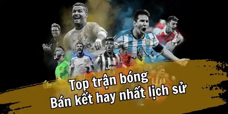 top trận bóng hay nhất lịch sử bóng đá